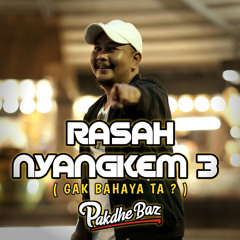 Rasah Nyangkem 3 (Gak Bahaya Ta?)