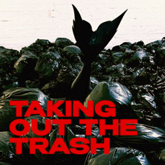 Taking out the trash
