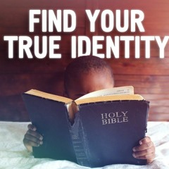 The Adamic Identity Vs The Identity In Christ.