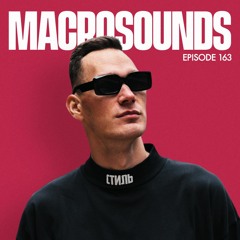 MACROLEV PRESENTS MACROSOUNDS - EPISODE 163