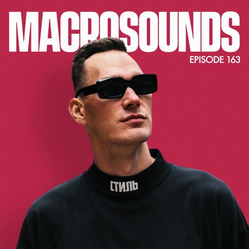 MACROLEV PRESENTS MACROSOUNDS - EPISODE 163