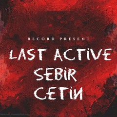 Şebir Çetin - Last Active