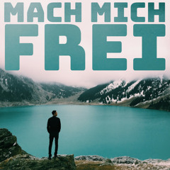 Mach mich frei