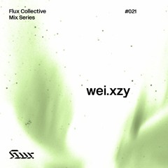✧ Flux Mix Series 021︱wei.xzy
