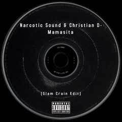 Narcotic Sound & Christian D - Mamasita (Slam Crain Unofficial Edit)
