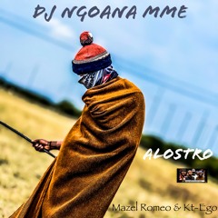 DJ Ngoana Mme - Alostro Ft Mazel Romeo & Kt - Ego