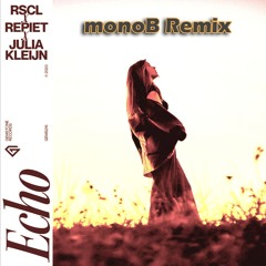 RSCL, Repiet & Julia Kleijn - Echo (monoB Remix)