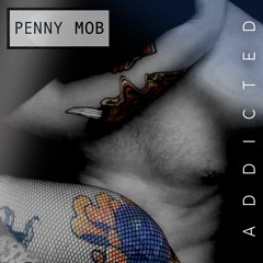 Penny Mob - Addicted