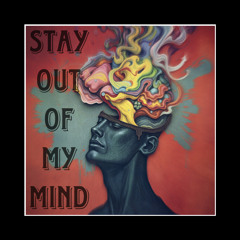 stay out of my mind (prod. dreamsyxx)