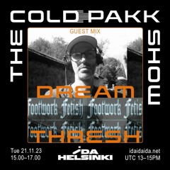 The Coldpakk Show w/ Dream Thresh 21.11.23