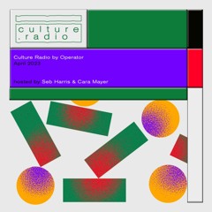 Culture Radio by Operator [04] - 30th April 2023