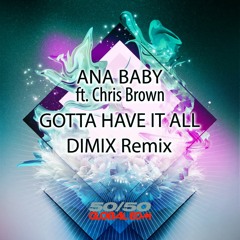 Chris_Brown_Gotta_Have_It_All_DIMIX_Remix (Coming up on 5050 Global EDM/The Orchard/SONY/BMG)