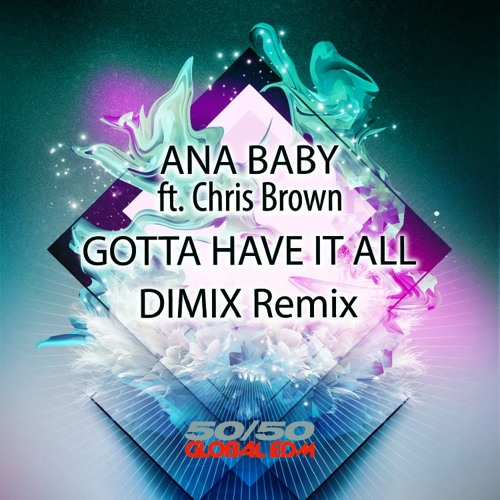 Chris_Brown_Gotta_Have_It_All_DIMIX_Remix (Coming up on 5050 Global EDM/The Orchard/SONY/BMG)