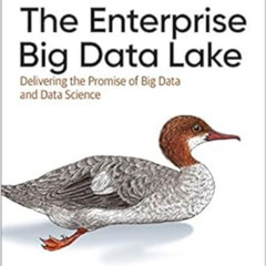 [VIEW] EBOOK 📬 The Enterprise Big Data Lake: Delivering the Promise of Big Data and