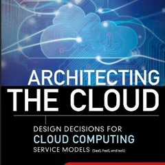 VIEW EBOOK 💙 Architecting the Cloud: Design Decisions for Cloud Computing Service Mo