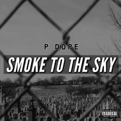 (P Dope) Smoke To The Sky