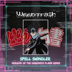 Blaize and Emorfik - Spell Swindeler (WeebTrash Dragon of the Darkness Flame Remix)