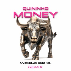 Quininho - MONEY - Nicolas Diaz Remix