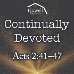 Continually Devoted - Acts 2:41-47 - 09.21.2025