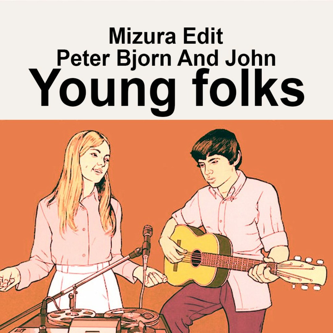 洋楽 521 Peter Bjorn And John Young Folks Young Folks - song and lyrics by Peter Bjorn and John | Spotify
