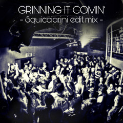 Grinning It Comin' (Squicciarini edit mix) ➡ FREE DOWNLOAD
