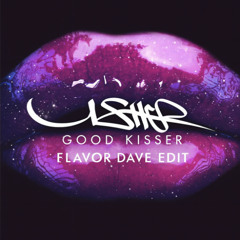 Usher - Good Kisser (Flavor Dave Edit)