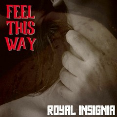 Royal Insignia - Feel This Way *Demo 1*