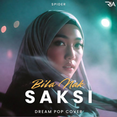 Bila Nak Saksi (Dream Pop Cover)