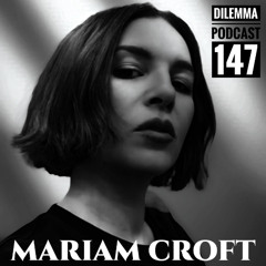 Mariam Croft Dilemma Podcast 147