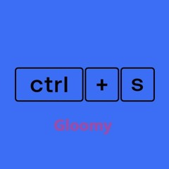 Gloomy - Ctrl S (Full Album)