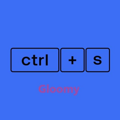 Gloomy - Ctrl S (Full Album)