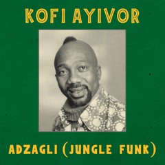 A2. Kofi Ayivor - Adzagli (Jungle Funk)