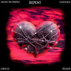 REPENT (feat. 12welve, jillian! & xenoswrld)