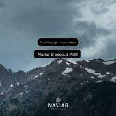 Naviar Broadcast #350 - Washing up the mountain – Wednesday 18th December 2024