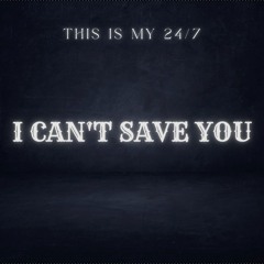 I Can't Save You