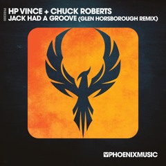 HP Vince, Chuck Roberts - Jack Had A Groove (Glen Horsborough Remix) [Phoenix Music]