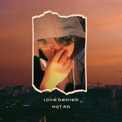 LOVE DENIED - NOT AD (prod by loverboy x alsbeatz)
