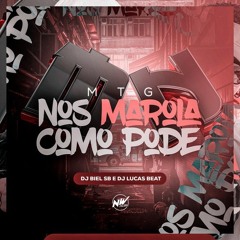 MTG - NOS MAROLA COMO PODE - REMIX - DJ BIEL SB - DJ LUCAS BEAT