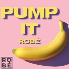 ROBÉ - PUMPT IT