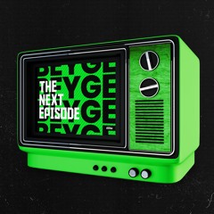 BEYGE - The Next Episode
