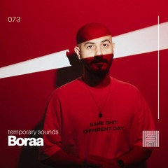 Temporary Sounds 073 - Boraa