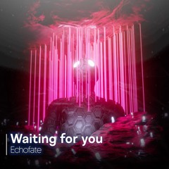 Echofate - Waiting For You