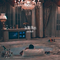 IN MY WAYS (PROD. MAXW)
