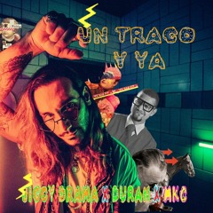 UN TRAGO Y YA - Duran feat. Jiggy Drama & MkC