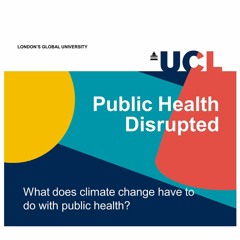 Public Health Disrupted - What does climate change have to do with public health?