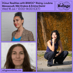 (h)our Realities - BIWOC* Rising, Loubna Messaoudi, Niki Drakos & Emine Demir  - 16 Jul 2025