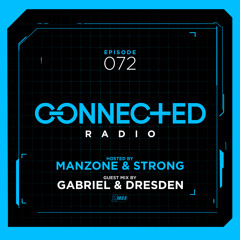 Connected Radio 072 (Gabriel & Dresden Guest Mix)
