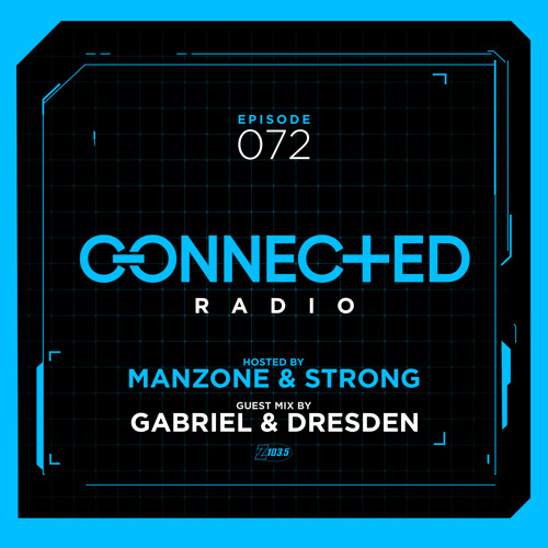 Connected Radio 072 (Gabriel & Dresden Guest Mix)