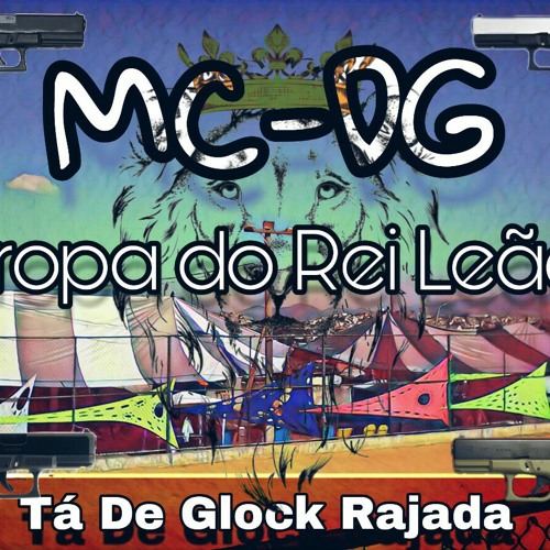 MC DG - TROPA DO REI LEÃO TA DE GLOCK RAJADA [DJS PH MLK DOIDO E BR DA JAQUEIRA]