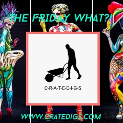 The Friday What?! 30th Oct 2020 (Live on CrateDigs Radio)